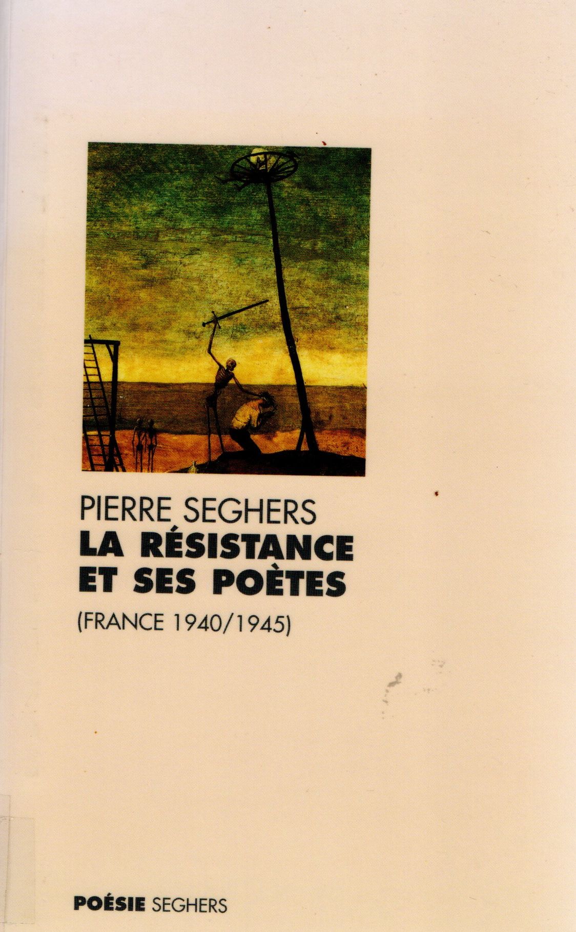Pierre Seghers, « La Résistance et ses Poètes – France 1940/1945)